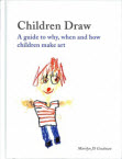 Children Draw : A guide to why, when and how children make art