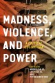Madness, violence, and power : a critical collection